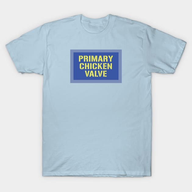 PRIMARY CHICKEN VALVE T-Shirt by Eugene and Jonnie Tee's